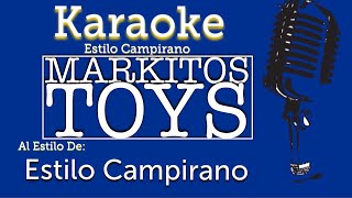 Markitos Toys  KARAOKE Estilo Campirano [upl. by Okihsoy]