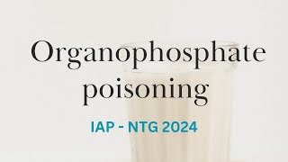 Organophosphate poisoning IAP NTG 2024 [upl. by Irdua286]