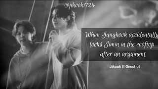 Jikook ff Oneshot quotWhen Jungkook accidentally locks Jimin in the rooftop after an argumentquot [upl. by Anidam]