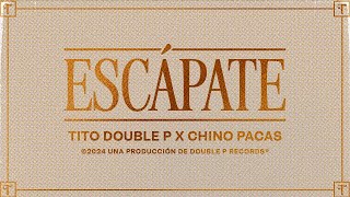 Escápate Lyric Video  Tito Double P Chino Pacas [upl. by Doherty336]