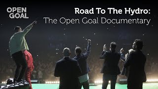 The Road To The Hydro The BehindTheScenes Open Goal Documentary [upl. by Airun]