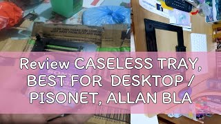 Review CASELESS TRAY BEST FOR DESKTOP  PISONET ALLAN BLACK [upl. by Serra383]