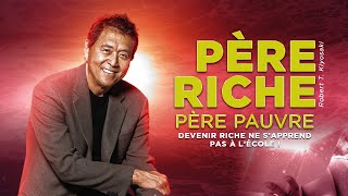 Résumé du LIVRE Père Riche Père Pauvre de Robert T Kiyosaki  Livres audio inspirant [upl. by Derr479]