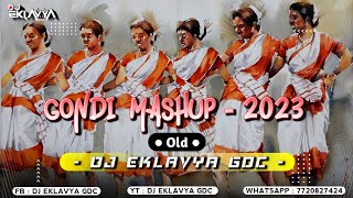 Gondi Mashup 2023  Old  Dj Eklavya Gdc [upl. by Adikram]