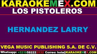 karaoke larry hernandez  los pistoleros [upl. by Lenoel545]