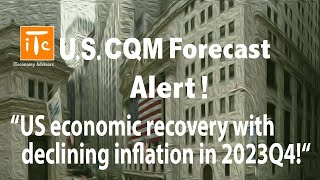 US CQM Forecast Alert 20240112 US economic recovery with declining inflation in 2023Q4 [upl. by Algernon]