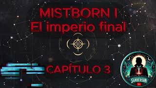 🎆📖MISTBORN  EL IMPERIO FINAL  CAPÍTULO 3 🌫️🎆 [upl. by Koeninger298]