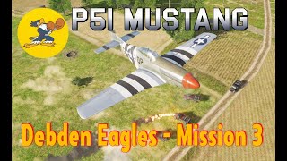 Debden Eagles  P51 Mustang Campaign  Mission 3 [upl. by Eletnahc]