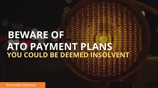 Beware of ATO Payment Plans You could be deemed insolvent [upl. by Cooper653]