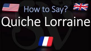 How to Pronounce Quiche Lorraine CORRECTLY English American French Pronunciation [upl. by Eeima]