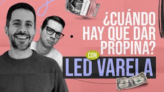 El SIPDN  ¿Cuándo hay que dar propina Con Led Varela  EP 250 [upl. by Orly897]