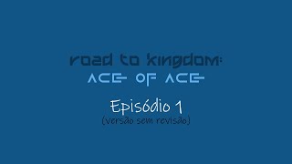 ROAD TO KINGDOM ACE OF ACE EPISÓDIO 1 LEGENDADO EM PORTUGUÊS [upl. by Anij]