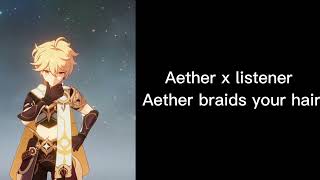 Aether x listener Aether braids your hair [upl. by Kimber739]