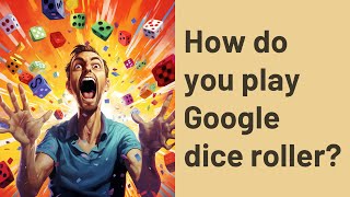 How do you play Google dice roller [upl. by Finn327]