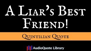 Quintilian Quote  A Liars Best Friend [upl. by Lux429]