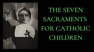 THE SEVEN SACRAMENTS FOR CATHOLIC CHILDREN [upl. by Sulrac724]