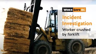 Incident Investigation Forklift Crushes Worker  WorkSafeBC [upl. by Mctyre]