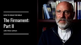 The Firmament Part II Barrier Between Heaven and Earth with Peter Leithart [upl. by Sumetra]