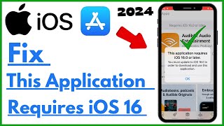 Fix This Application Requires iOS 160 or Later on iPhone amp iPad Full Guide 2024 [upl. by Anavrin]