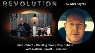 Nick Sayers  James White  The King James Bible Debate with Nathan Cravatt  Examined [upl. by Moulden]