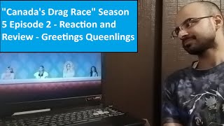 quotCanadas Drag Racequot Season 5 Episode 2  Reaction and Review  Greetings Queenlings [upl. by Illoh]