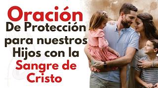 🔴Protección para Nuestros Hijos con la Sangre de Cristo mariaelenamisionera [upl. by Julie681]