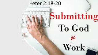 Submitting to God at Work [upl. by Denman]