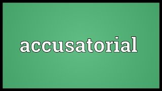 Accusatorial Meaning [upl. by Agler]