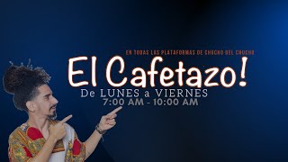 EL CAFETAZO con Chucho del Chucho viernes 21 junio 2024 [upl. by Neleag613]