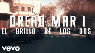 Dread Mar I  El Brillo de los Dos Lyric Video [upl. by Sido]