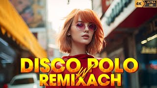 Disco Polo W Remixach 2024 ✔ Disco Polo 2024 Mix ✔ Disco Polo 2024 Nowość ✔ Mega Hity [upl. by Royo]