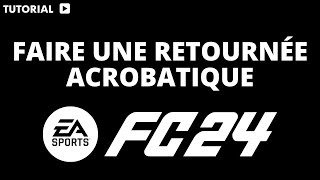 Comment faire une retournée Acrobatique sur FC 24 FIFA 24 [upl. by Tollmann]