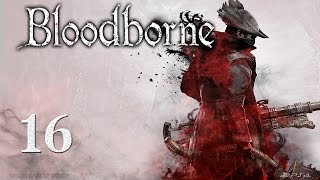 Bloodborne Walkthrough Part 16 Micolash Host of the Nightmare [upl. by Ramo536]