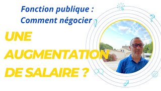 Comment négocier une augmentation de salaire dans la fonction publique [upl. by Anthiathia399]