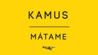 Kamus  Mátame [upl. by Xer866]