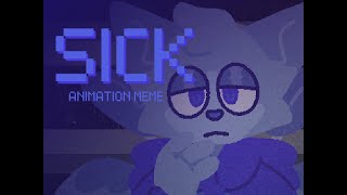 SICK  ANIMATION MEME [upl. by Pius]