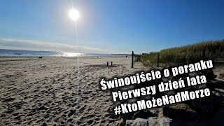 Pierwszy dzień lata Świnoujście Czwartkowy poranek Zapraszamy do Świnoujścia KtoMożeNadMorze [upl. by Esnohpla]