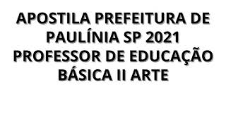 APOSTILA PREFEITURA DE PAULÍNIA SP 2021 PROFESSOR EDUCAÇÃO BÁSICA II ARTE [upl. by Brookner]