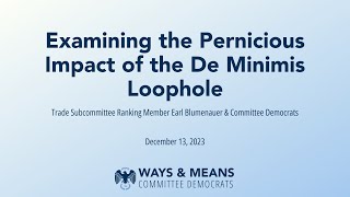 Roundtable Examining the Pernicious Impact of the De Minimis Loophole [upl. by Atnoled]