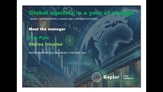 Kepler Trust Intelligence Global equities in a year of change Shires Income [upl. by Nodnerb864]