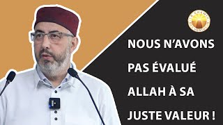 Nous n’avons pas évalué Allah à Sa juste valeur [upl. by Ilamad]