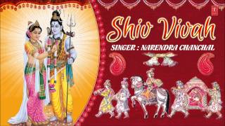 Shiv Vivah By Narendra Chanchal Bum Bhola Mahadev Prabhu Shiv Shankar Mahadev I Juke Box [upl. by Cony]