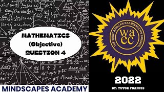 WAEC 2022 Mathematics Objective Q4 [upl. by Griggs]