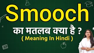 Smooch meaning in hindi  Smooch ka matlab kya hota hai  Word meaning [upl. by Naugan648]