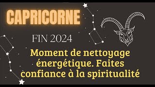 🎆 CAPRICORNE FIN 2024 ♑ MOMENT DE NETTOYAGE ÉNERGÉTIQUE  FAITES CONFIANCE À LA SPIRITUALITÉ🎄 [upl. by Gervais538]