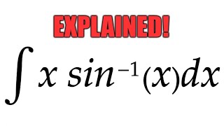 Integral xarcsinxdx EXPLAINED [upl. by Jillian354]