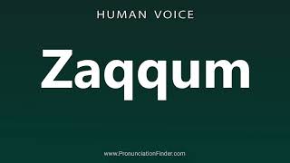 How To Pronounce Zaqqum [upl. by Eisse240]