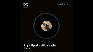 Rip  lilperk  official audio [upl. by Carling]