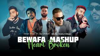 Bewafa Mashup  Imran Khan Ft Ap Dhillon  Heart Broken Latest Mashup 2023  Anshu X Music [upl. by Etteneg]