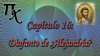 Cuando pi encontró a x capítulo 16 Diofanto de Alejandría [upl. by Pardew]